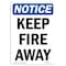 Signmission OSHA Notice Sign, Keep Fire Away, 10in X 7in Rigid Plastic, 7" W, 10" L, Portrait OS-NS-P-710-V-13808 - alternate 1